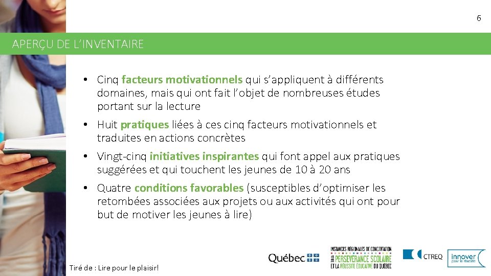 6 APERÇU DE L’INVENTAIRE • Cinq facteurs motivationnels qui s’appliquent à différents domaines, mais