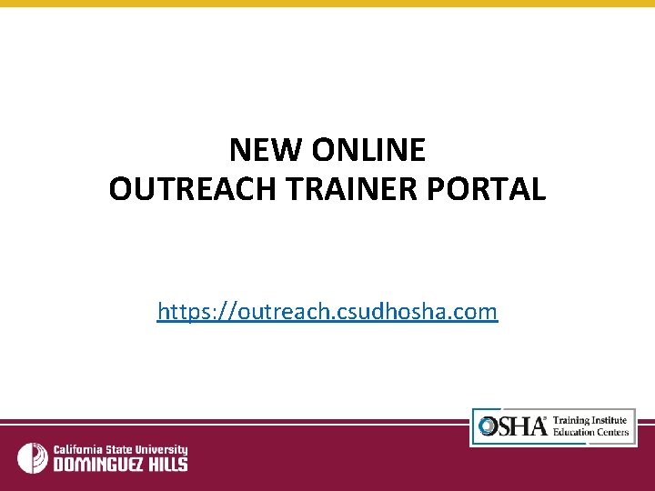 NEW ONLINE OUTREACH TRAINER PORTAL https: //outreach. csudhosha. com 