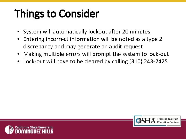 Things to Consider • System will automatically lockout after 20 minutes • Entering incorrect
