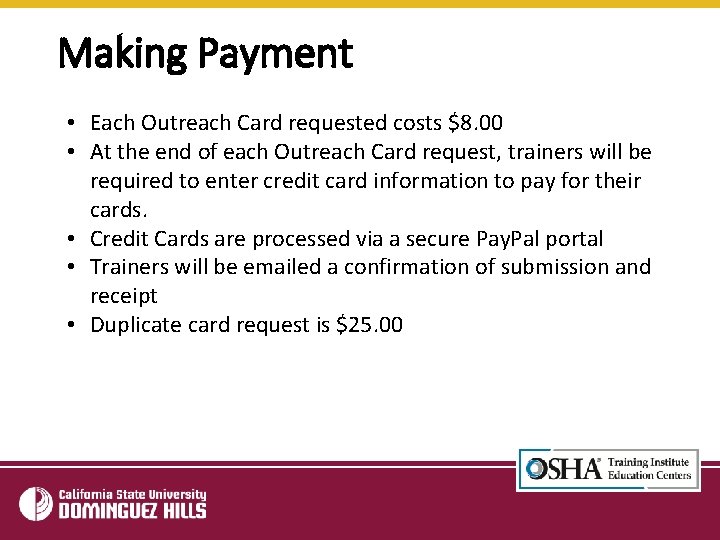 Making Payment • Each Outreach Card requested costs $8. 00 • At the end