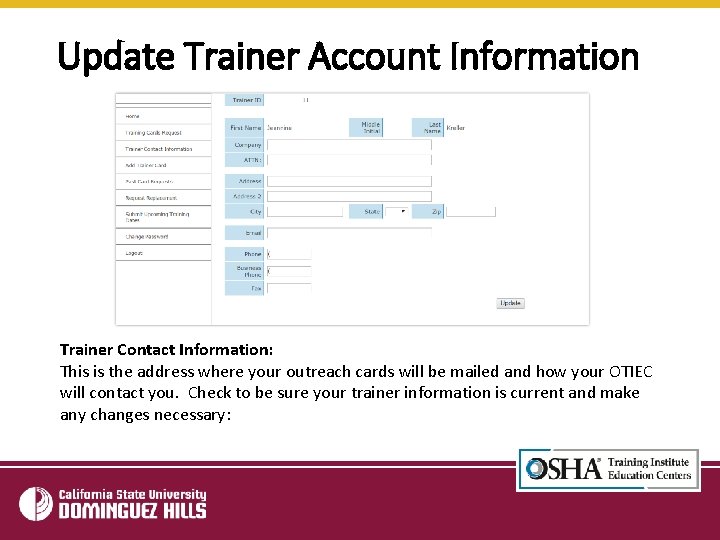 Update Trainer Account Information Trainer Contact Information: This is the address where your outreach