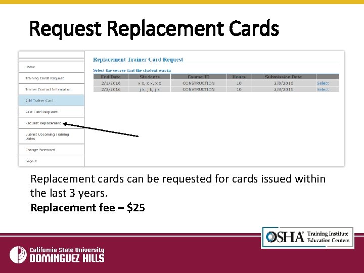 Request Replacement Cards Replacement cards can be requested for cards issued within the last