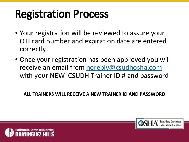 Registration Process • Your registration will be reviewed to assure your OTI card number