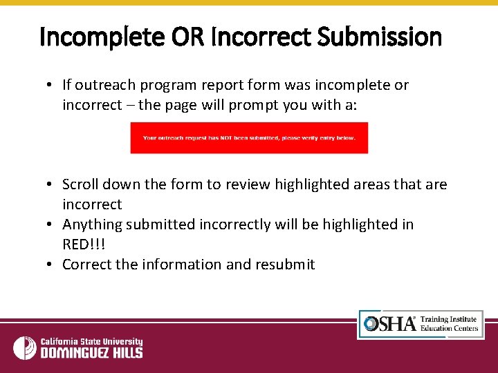 Incomplete OR Incorrect Submission • If outreach program report form was incomplete or incorrect