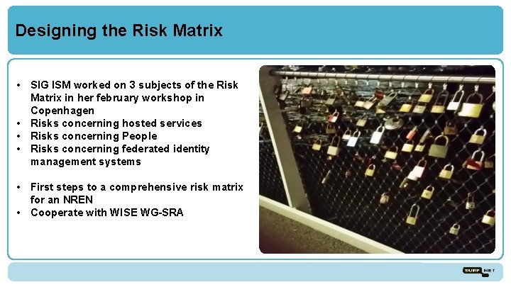 Designing the Risk Matrix • SIG ISM worked on 3 subjects of the Risk
