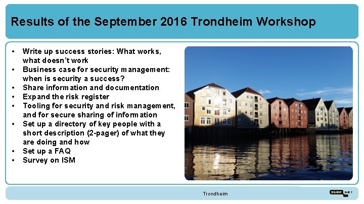 Results of the September 2016 Trondheim Workshop • • Write up success stories: What