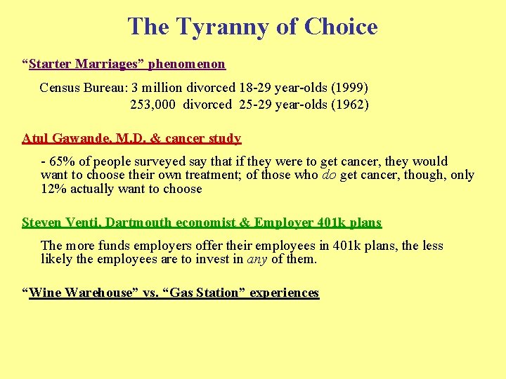 The Tyranny of Choice “Starter Marriages” phenomenon Census Bureau: 3 million divorced 18 -29