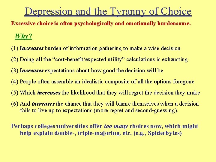 Depression and the Tyranny of Choice Excessive choice is often psychologically and emotionally burdensome.