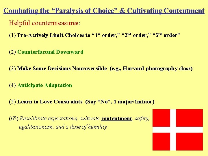 Combating the “Paralysis of Choice” & Cultivating Contentment Helpful countermeasures: (1) Pro-Actively Limit Choices