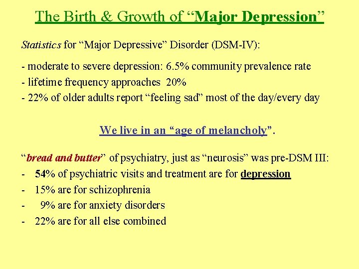 The Birth & Growth of “Major Depression” Statistics for “Major Depressive” Disorder (DSM-IV): -