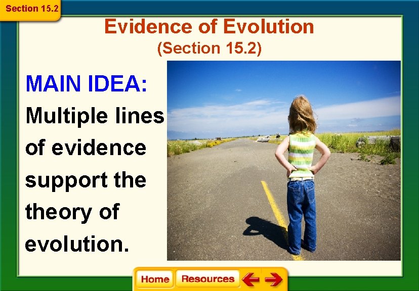 Section 15. 2 Evidence of Evolution (Section 15. 2) MAIN IDEA: Multiple lines of