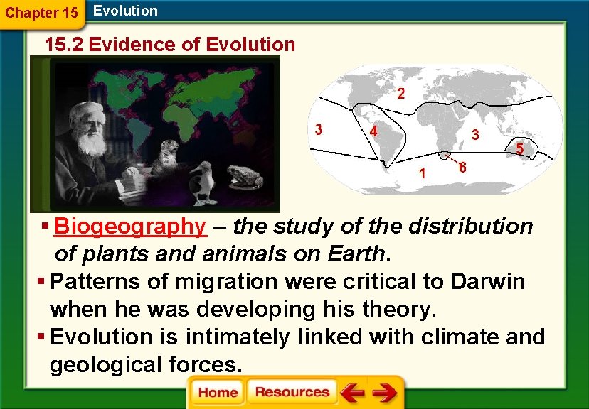 Chapter 15 Evolution 15. 2 Evidence of Evolution § Biogeography – the study of