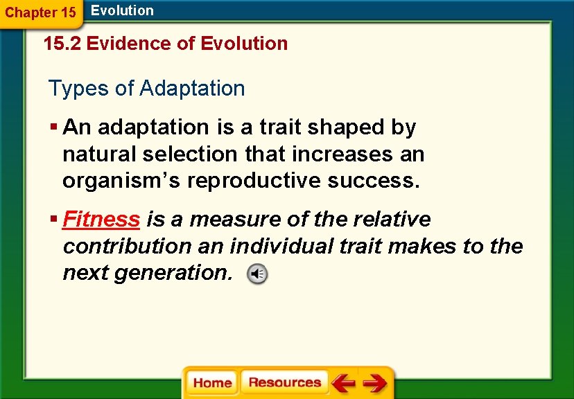 Chapter 15 Evolution 15. 2 Evidence of Evolution Types of Adaptation § An adaptation
