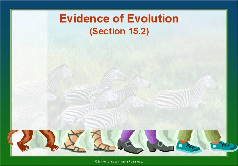 Evidence of Evolution (Section 15. 2) Click on a lesson name to select. 