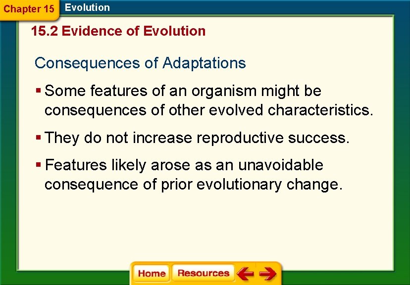 Chapter 15 Evolution 15. 2 Evidence of Evolution Consequences of Adaptations § Some features