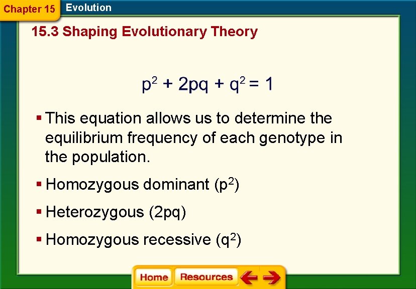 Chapter 15 Evolution 15. 3 Shaping Evolutionary Theory § This equation allows us to