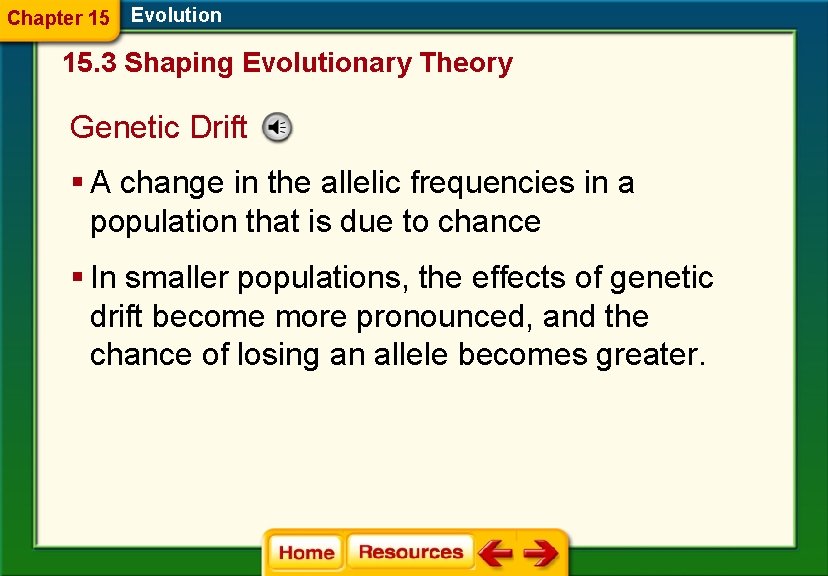 Chapter 15 Evolution 15. 3 Shaping Evolutionary Theory Genetic Drift § A change in