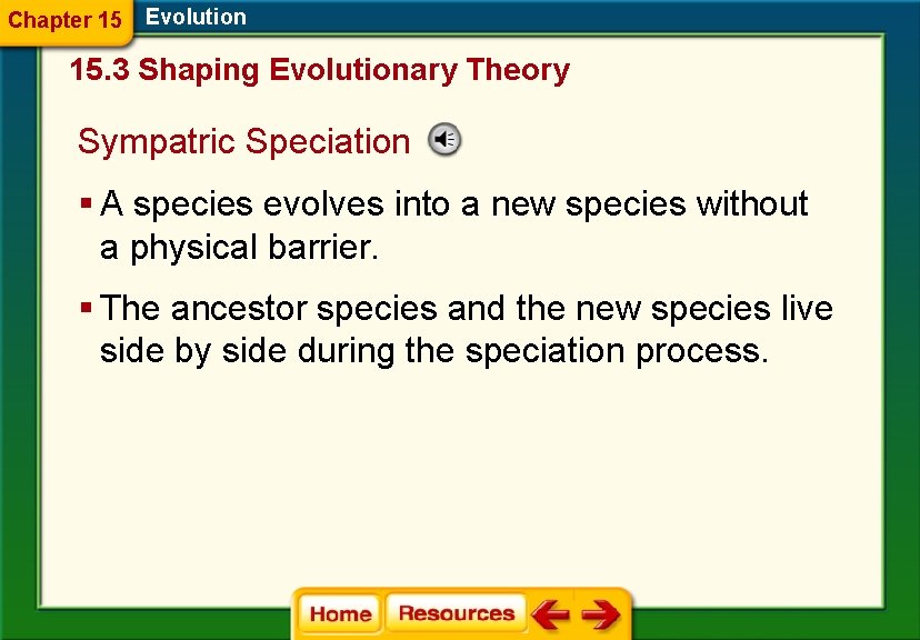 Chapter 15 Evolution 15. 3 Shaping Evolutionary Theory Sympatric Speciation § A species evolves
