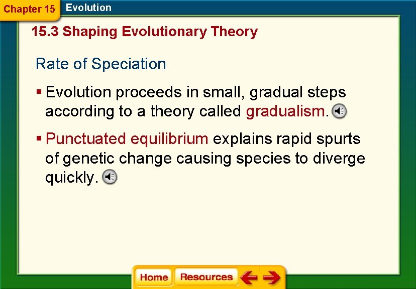 Chapter 15 Evolution 15. 3 Shaping Evolutionary Theory Rate of Speciation § Evolution proceeds