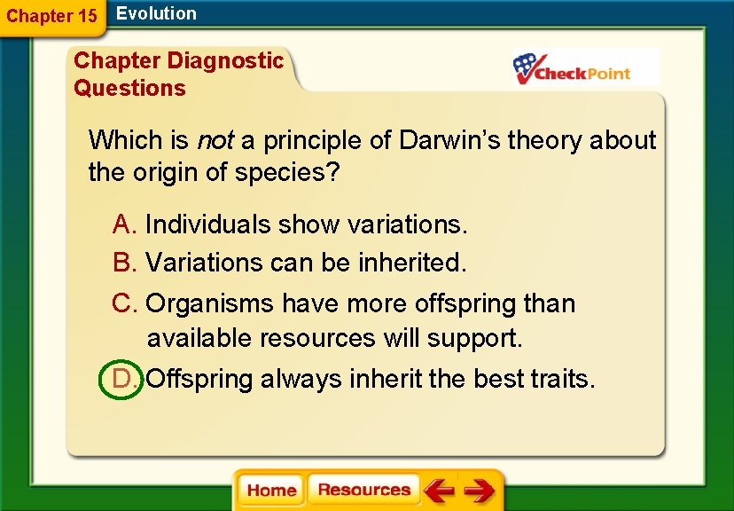 Chapter 15 Evolution Chapter Diagnostic Questions Which is not a principle of Darwin’s theory