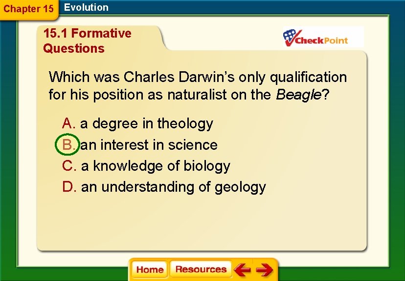 Chapter 15 Evolution 15. 1 Formative Questions Which was Charles Darwin’s only qualification for