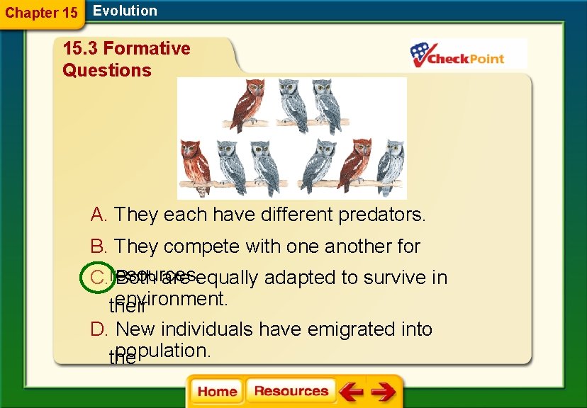 Chapter 15 Evolution 15. 3 Formative Questions A. They each have different predators. B.
