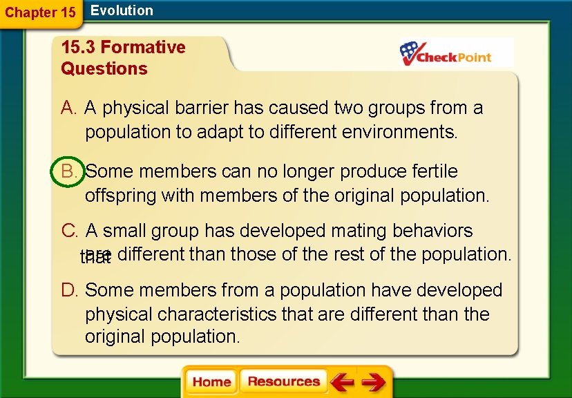 Chapter 15 Evolution 15. 3 Formative Questions A. A physical barrier has caused two