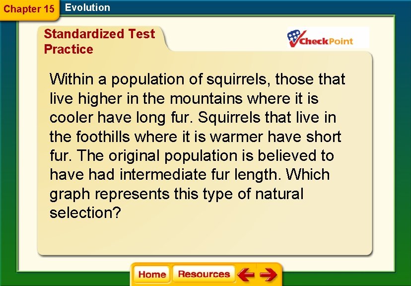 Chapter 15 Evolution Standardized Test Practice Within a population of squirrels, those that live