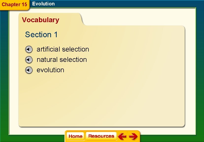 Chapter 15 Evolution Vocabulary Section 1 artificial selection natural selection evolution 
