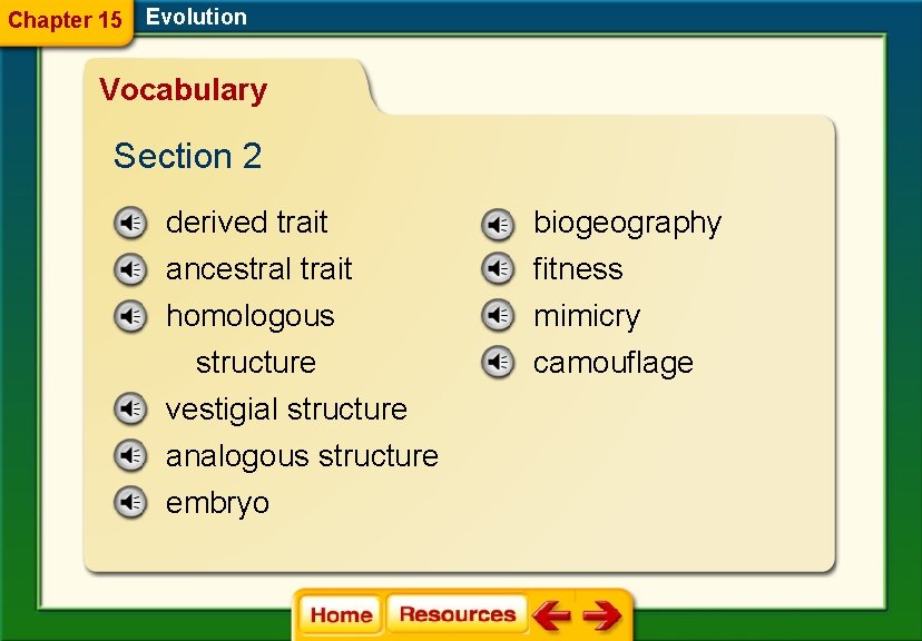 Chapter 15 Evolution Vocabulary Section 2 derived trait biogeography ancestral trait homologous structure vestigial