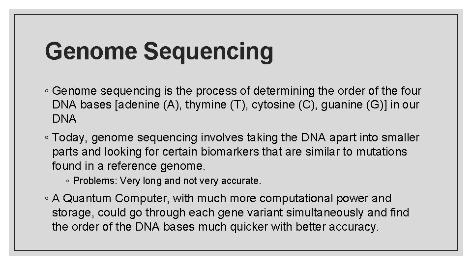 Genome Sequencing ◦ Genome sequencing is the process of determining the order of the