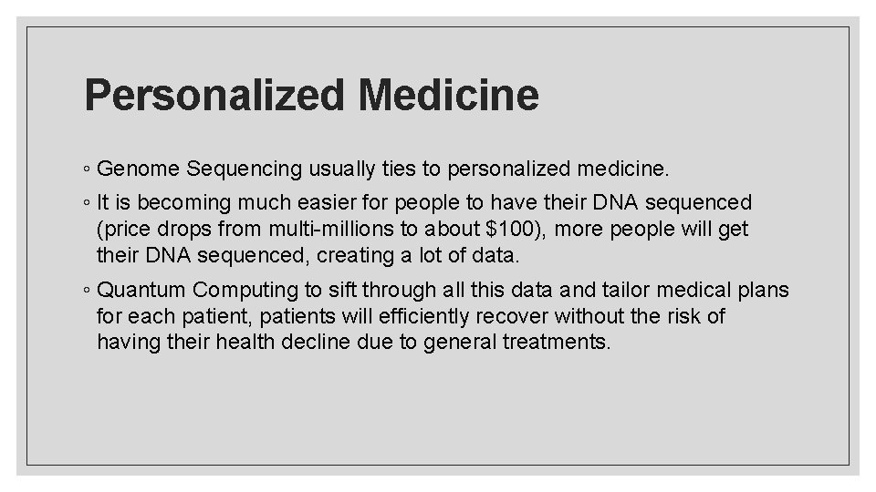 Personalized Medicine ◦ Genome Sequencing usually ties to personalized medicine. ◦ It is becoming
