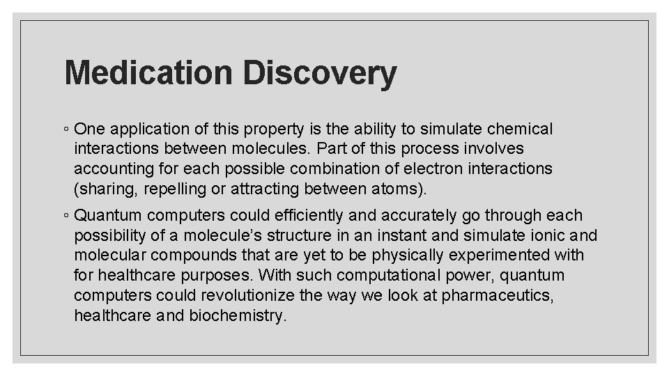 Medication Discovery ◦ One application of this property is the ability to simulate chemical