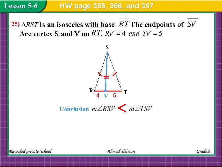 Lesson 5 -6 HW page 355, 356, and 357 Is an isosceles with base