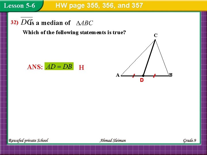 Lesson 5 -6 32) HW page 355, 356, and 357 is a median of