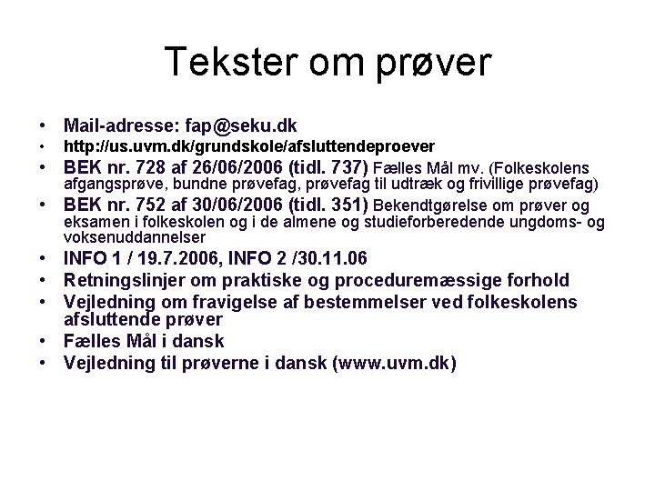 Tekster om prøver • Mail-adresse: fap@seku. dk • • • http: //us. uvm. dk/grundskole/afsluttendeproever
