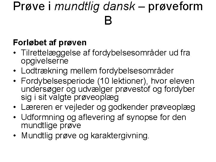 Prøve i mundtlig dansk – prøveform B Forløbet af prøven • Tilrettelæggelse af fordybelsesområder