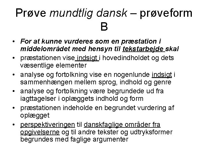 Prøve mundtlig dansk – prøveform B • For at kunne vurderes som en præstation