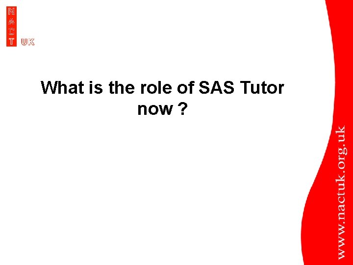 What is the role of SAS Tutor now ? 