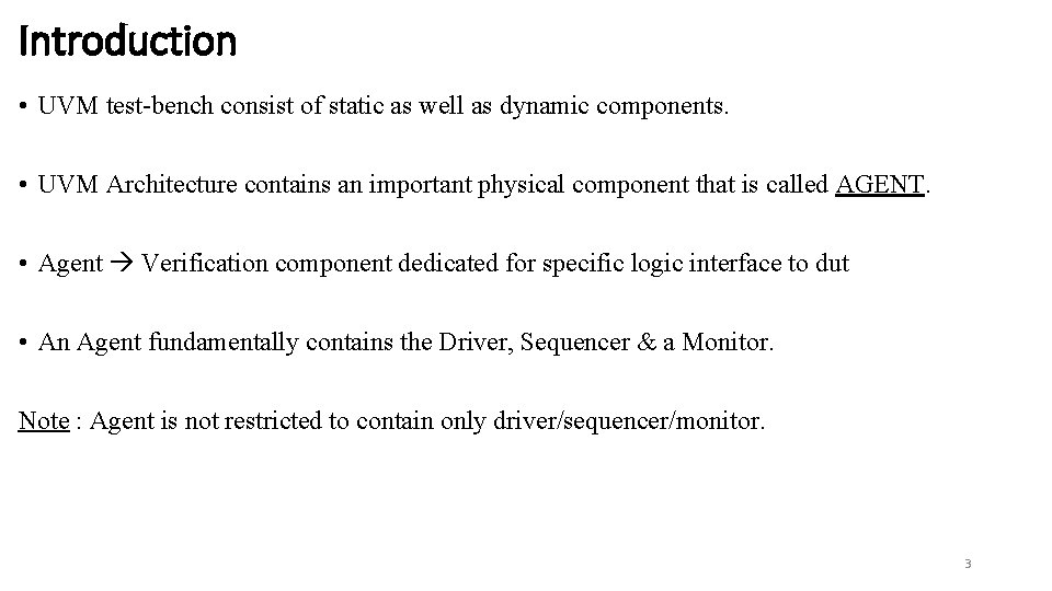 Introduction • UVM test-bench consist of static as well as dynamic components. • UVM