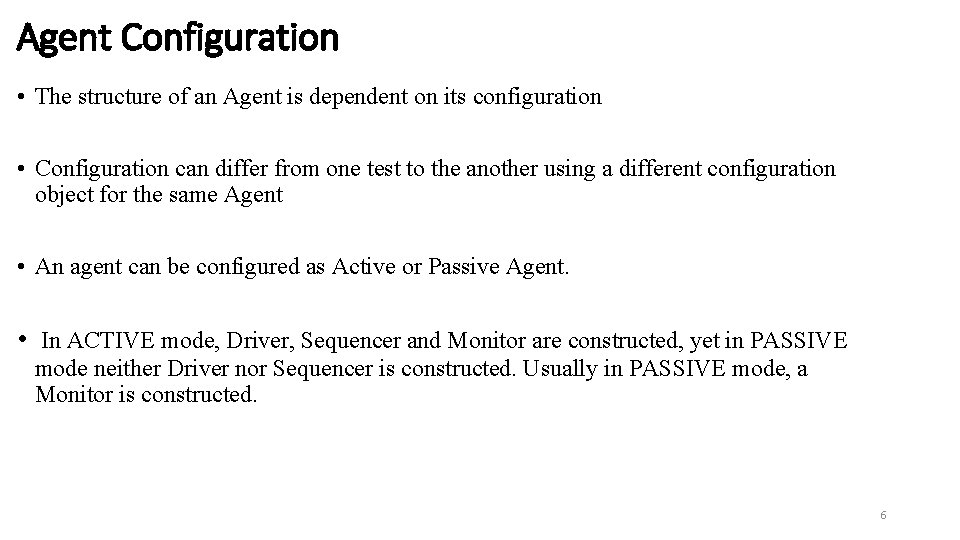 Agent Configuration • The structure of an Agent is dependent on its configuration •