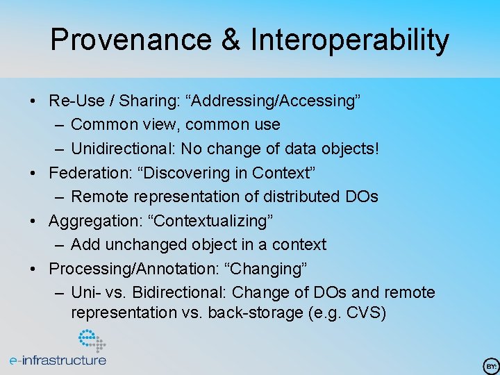 Provenance & Interoperability • Re-Use / Sharing: “Addressing/Accessing” – Common view, common use –