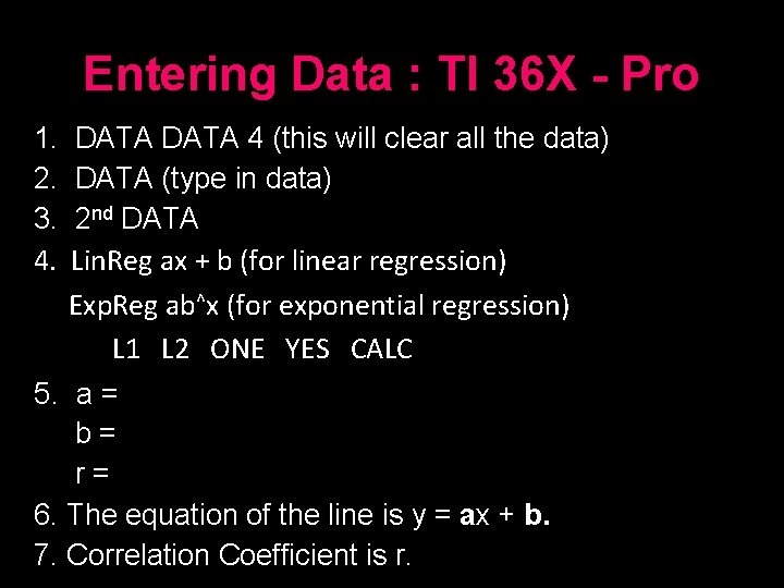 Entering Data : TI 36 X - Pro 1. 2. 3. 4. DATA 4