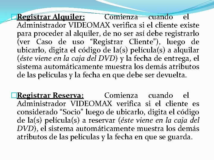 �Registrar Alquiler: Comienza cuando el Administrador VIDEOMAX verifica si el cliente existe para proceder