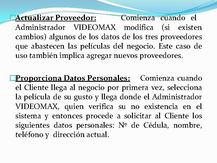 �Actualizar Proveedor: Comienza cuando el Administrador VIDEOMAX modifica (si existen cambios) algunos de los