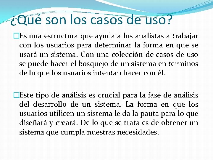 ¿Qué son los casos de uso? �Es una estructura que ayuda a los analistas