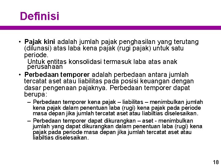 Definisi • Pajak kini adalah jumlah pajak penghasilan yang terutang (dilunasi) atas laba kena