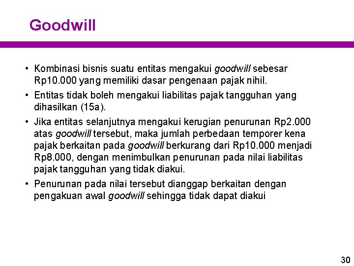 Goodwill • Kombinasi bisnis suatu entitas mengakui goodwill sebesar Rp 10. 000 yang memiliki