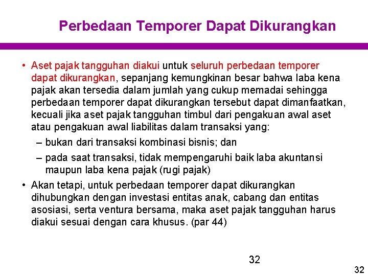 Perbedaan Temporer Dapat Dikurangkan • Aset pajak tangguhan diakui untuk seluruh perbedaan temporer dapat