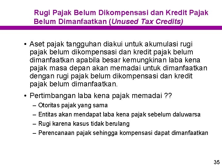 Rugi Pajak Belum Dikompensasi dan Kredit Pajak Belum Dimanfaatkan (Unused Tax Credits) • Aset